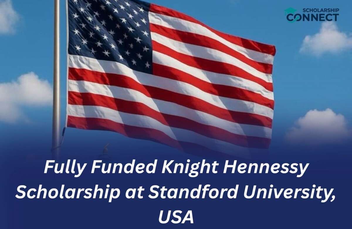 Stanford Knight-Hennessy Scholarship 2027 in USA | Fully Funded Opportunity